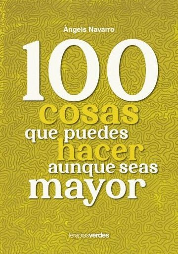 100 cosas que puedes hacer aunque seas mayor | ÀNGELS NAVARRO SIMÓN