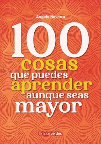 100 cosas que puedes aprender aunque seas mayor | ÀNGELS NAVARRO SIMÓN