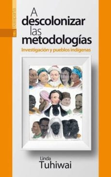 A descolonizar las metodologías | Linda Tuhiwai Smith