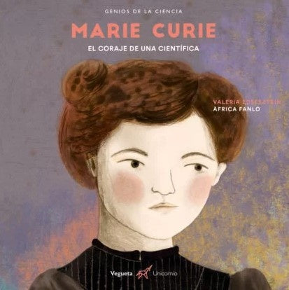 Marie Curie. El coraje de una científica | Valeria Edelsztein