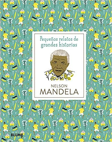 Pequeños relatos de grandes historias. Nelson mandela | Isabel Thomas