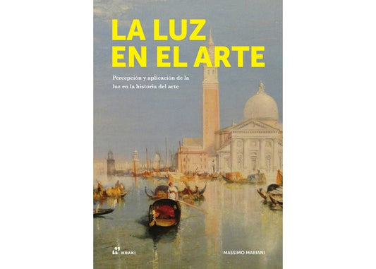 La luz en el arte. Percepción y aplicación de la luz en la historia del arte | Massimo Mariani