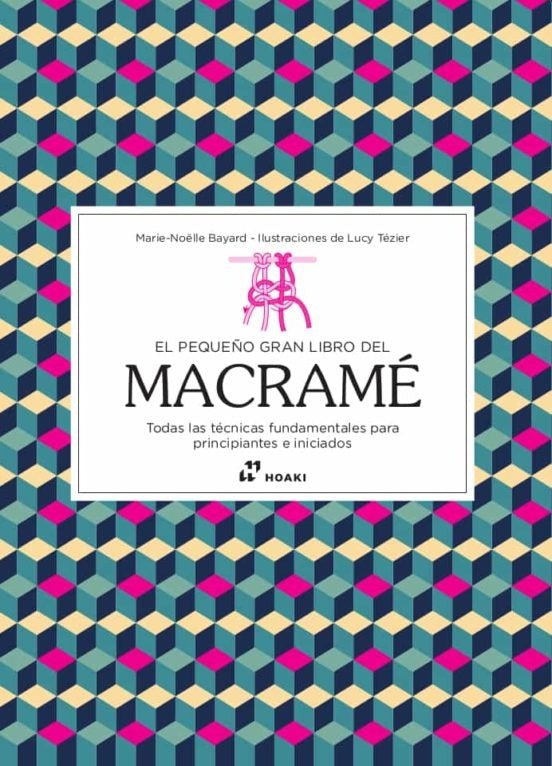 El Pequeño Gran Libro Del Macrame | Marie Noelle Bayard