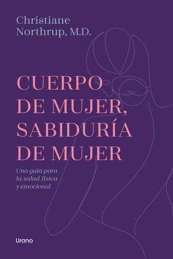 Cuerpo de mujer, sabiduría de mujer | Christiane Northrup