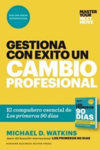 Gestiona con éxito un cambio profesional | Michael D. Watkins