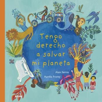 Tengo derecho a salvar mi planeta | Alain Serres