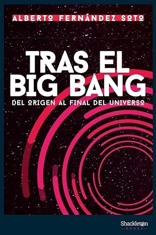 Tras el Big Bang | Alberto Fernández Soto