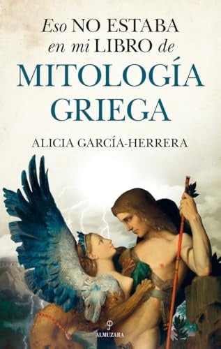 Eso no estaba en mi libro de Mitología griega | Alicia García-Herrera