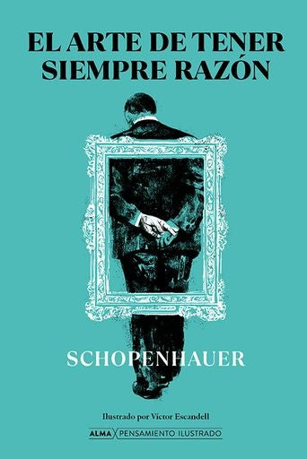 El arte de tener siempre razón | Arthur Schopenhauer