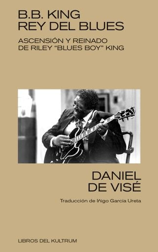 B. B. King: rey del blues | Daniel de Visé