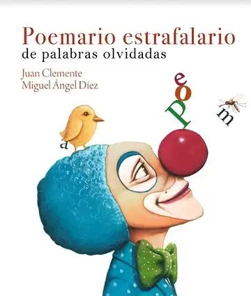 Poemario estrafalario de palabras olvidadas | Juan Clemente Gómez