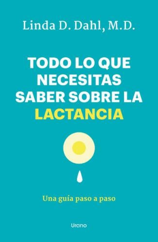 Todo lo que necesitas saber sobre la lactancia | Linda Dahl