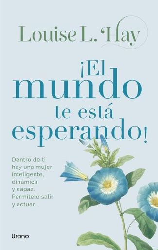 ¡El mundo te está esperando! | Louise Hay