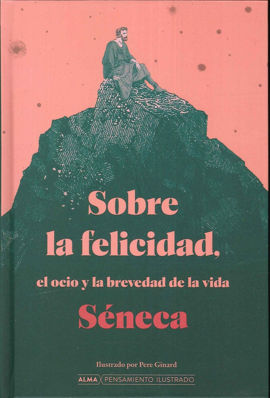 Sobre la felicidad, el ocio y la brevedad de la vida | Lucio Anneo Séneca
