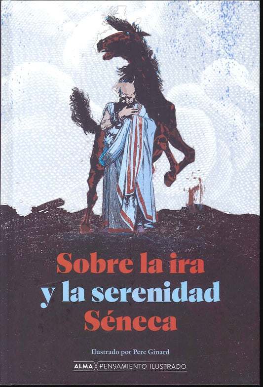 Sobre la ira y la serenidad | Lucio Anneo Séneca