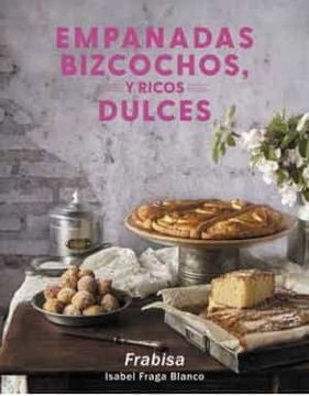 Empanadas, bizcochos y ricos dulces | Isabel Fraga Blanco