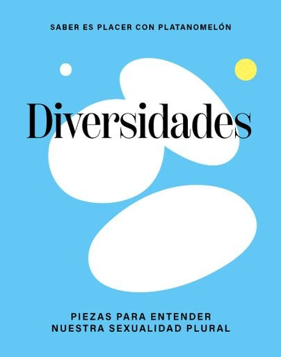 Diversidades: piezas para entender nuestra sexualidad plural | Platanomelón