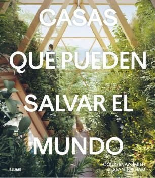 Casas que pueden salvar el mundo | Courtenay Smith