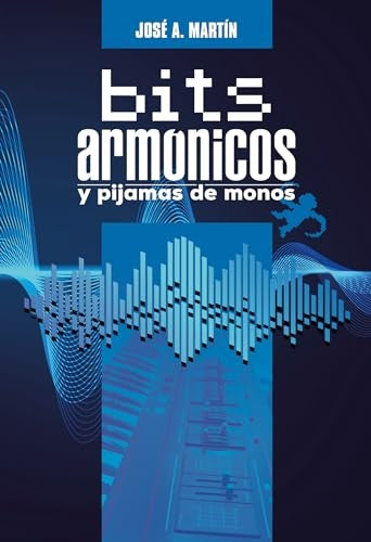 Bits armónicos y pijamas de monos | José A. Martín