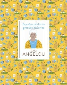 Pequeños relatos. Maya Angelou | Danielle Jawando