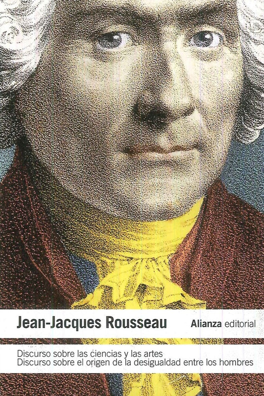 Discurso sobre las ciencias y las artes. Discurso sobre el origen de la desigualdad entre los hombre | Jean Jacques Rousseau