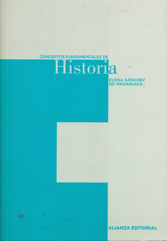 Conceptos fundamentales de Historia | Elena Sanchez de Madariaga