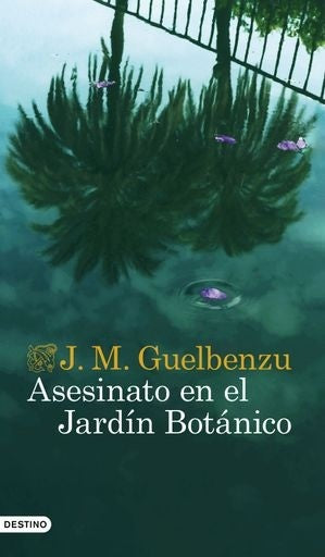 Asesinato en el Jardín Botánico | José María Guelbenzu