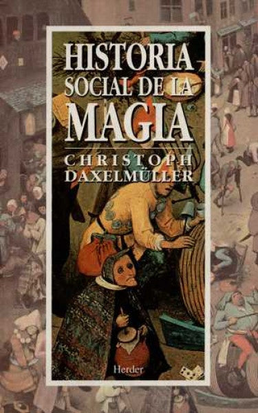 Historia social de la magia | Christoph Daxelmüller