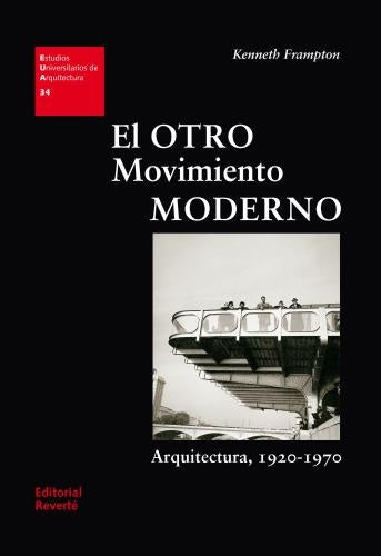 El otro movimiento moderno | Kenneth Frampton