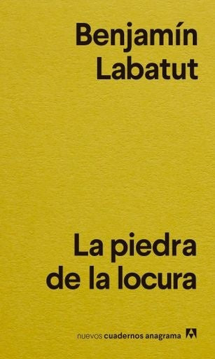 La piedra de la locura | Benjamín Labatut