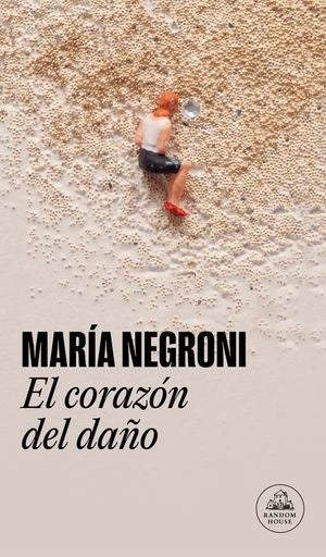 El corazón del daño | María Negroni