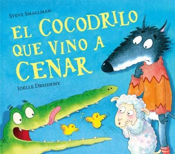 El cocodrilo que vino a cenar | Steve Smallman