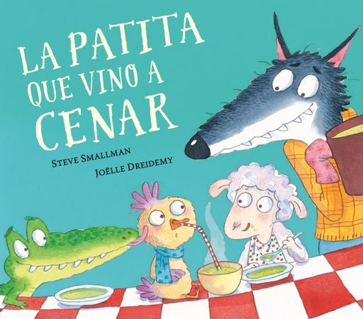 La patita que vino a cenar | Steve Smallman