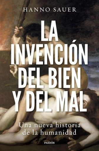 La invención del bien y del mal | Hanno Sauer