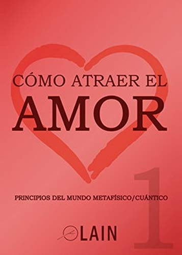 Cómo atraer el amor | Garcia Calvo Lain