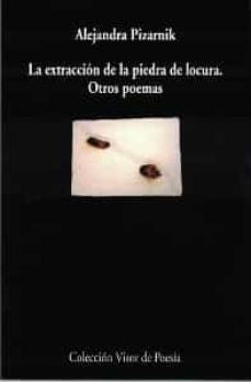 La extracción de la piedra de locura. Otros poemas | Alejandra Pizarnik