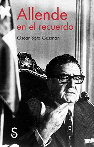 Allende en el recuerdo | Óscar Soto Guzmán