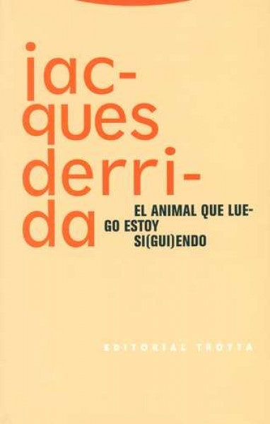El animal que luego estoy si(gui)endo | JACQUES DERRIDA
