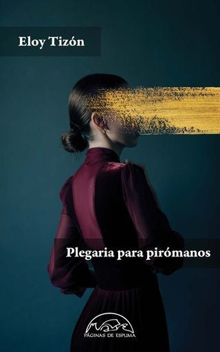 Plegaria para pirómanos | Eloy Tizón