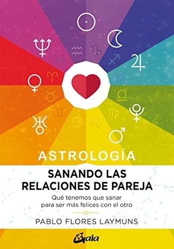 Sanando las relaciones de pareja. Astrología | Pablo Flores Laymuns