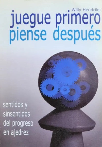 Juegue primero piense después | Willy Hendriks