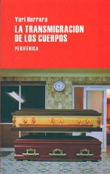 La transmigración de los cuerpos | Yuri Herrera