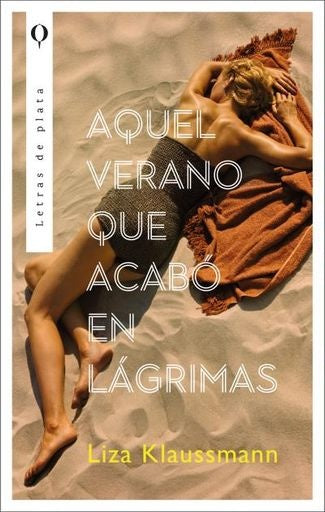 Aquel verano que acabó en lágrimas | LIZA KLAUSSMANN