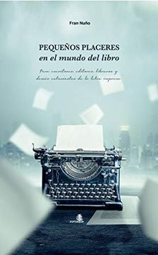 Pequeños placeres en el mundo del libro | Fran Nuño