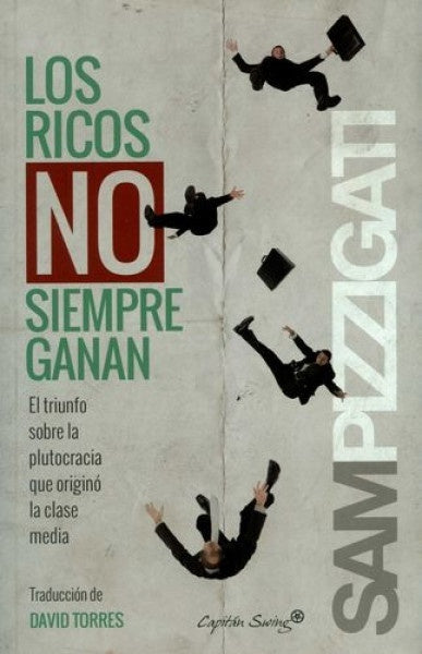 Los ricos no siempren ganan | Sam Pizzigati