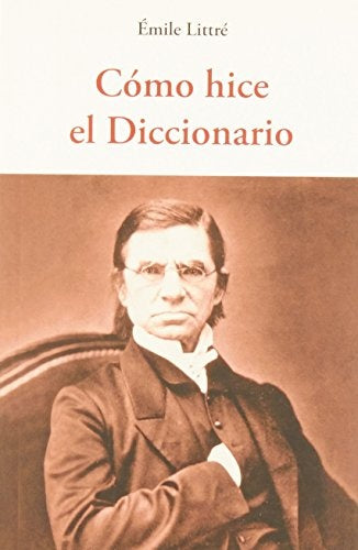 Cómo hice el Diccionario | Emile Littre