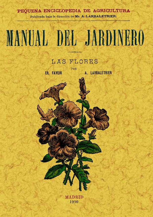 Manual del jardinero. Las flores | E. Faveri