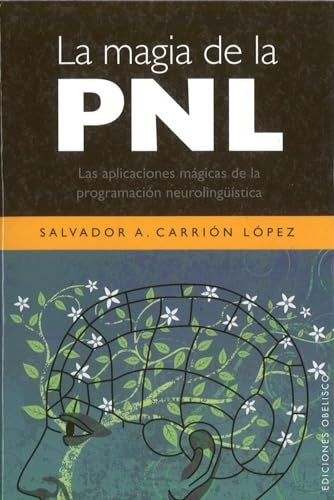 La magia de la PNL | SALVADOR A. CARRIÓN LÓPEZ