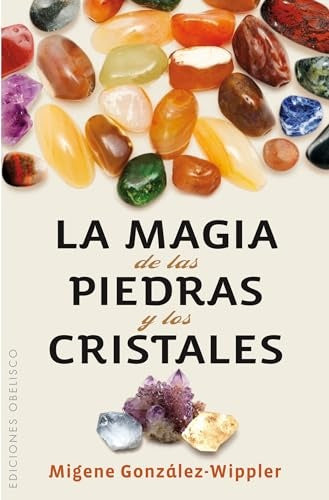 La magia de las piedras y los cristales | MIGENE GONZALEZ-WIPPLER