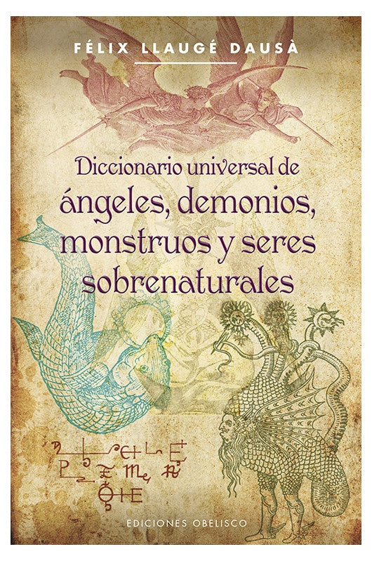 Diccionario universal de ángeles, demonios, monstruos y seres sobrenaturales | FELIX LLAUGÉ DAUSÁ